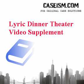 Lyric Dinner Theater Video Supplement Case Solution Lyric Dinner Theater Video Supplement Case Solution